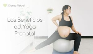 Los Beneficios del Yoga Prenatal: Bienestar para Mamá y Bebé