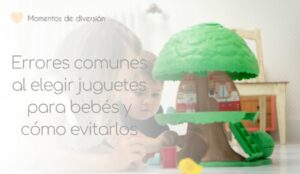 Errores comunes al elegir juguetes para bebés y cómo evitarlos Errores comunes al elegir juguetes para bebés y cómo evitarlos