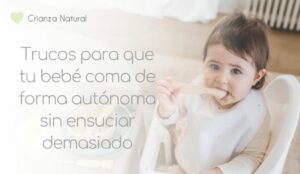 Trucos para fomentar la autonomía del bebé y que coma sin ensuciar demasiado Trucos para fomentar la autonomía del bebé y que coma sin ensuciar demasiado